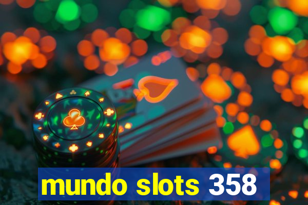 mundo slots 358