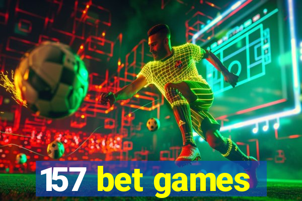 157 bet games