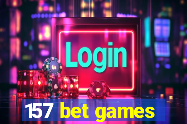 157 bet games