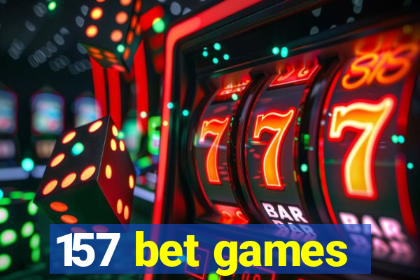 157 bet games