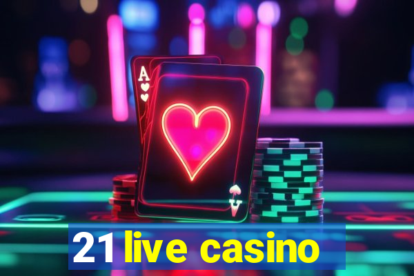 21 live casino