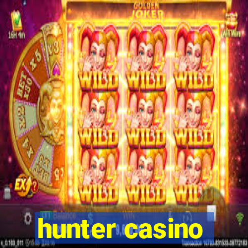 hunter casino