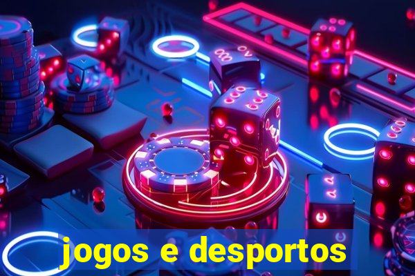 jogos e desportos