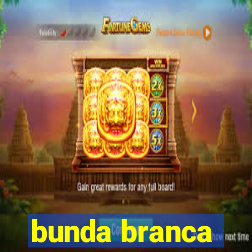 bunda branca