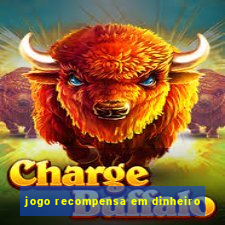 jogo recompensa em dinheiro