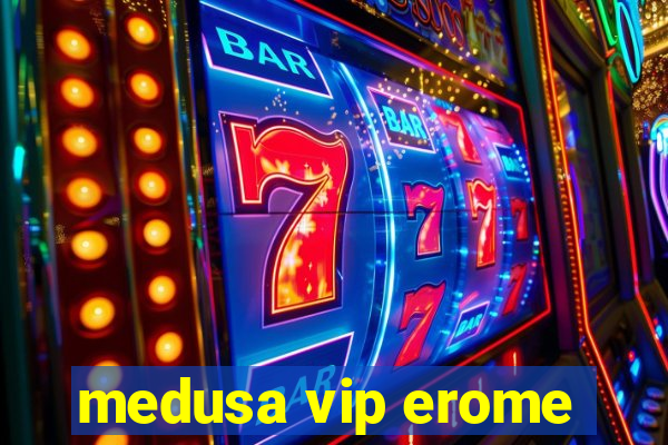 medusa vip erome