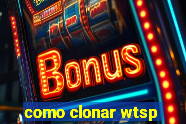 como clonar wtsp