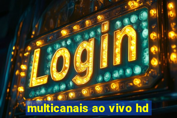 multicanais ao vivo hd