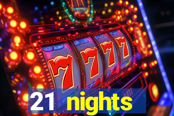 21 nights entertainment casino