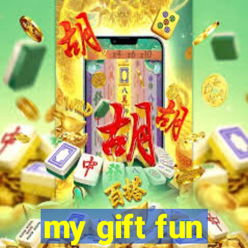 my gift fun