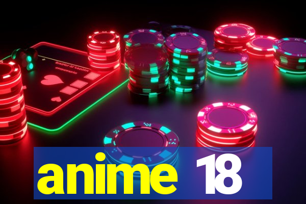 anime 18