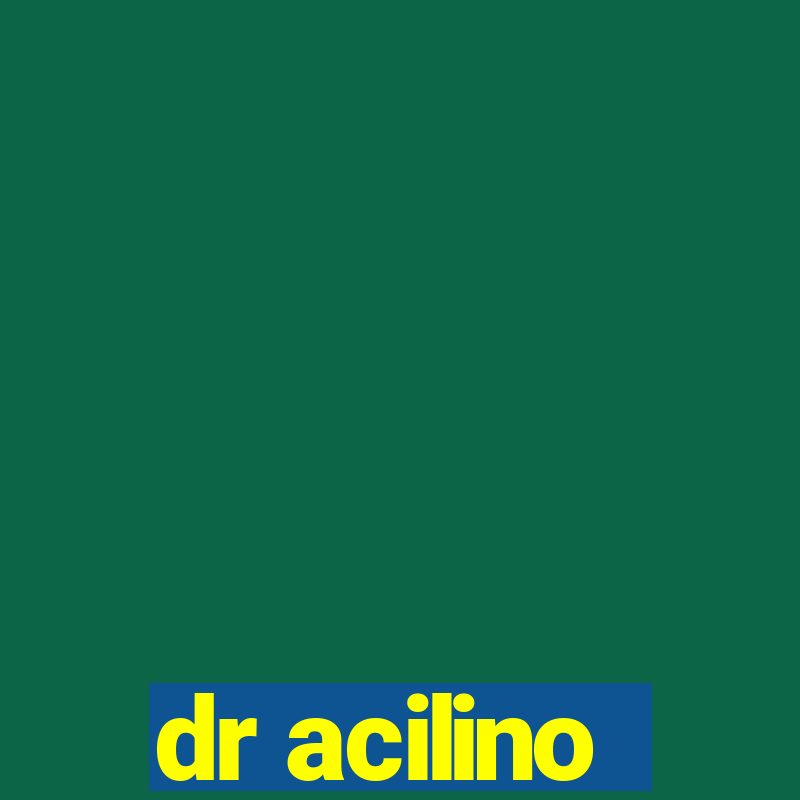 dr acilino