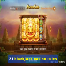 21 blackjack casino rules