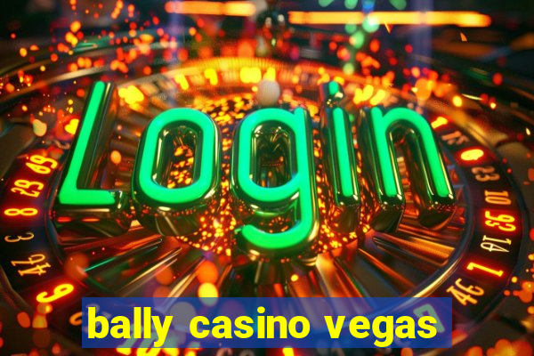 bally casino vegas