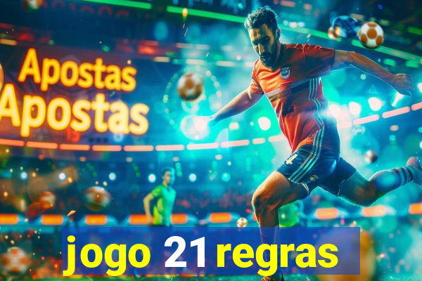 jogo 21 regras