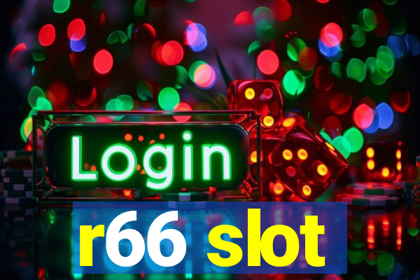 r66 slot