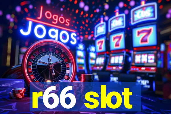 r66 slot