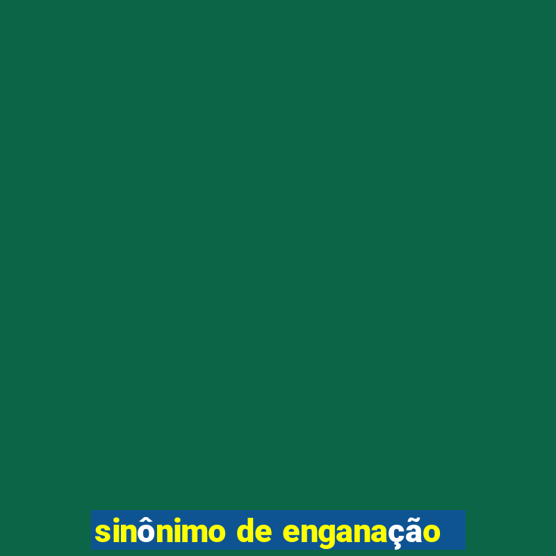 sinônimo de enganação