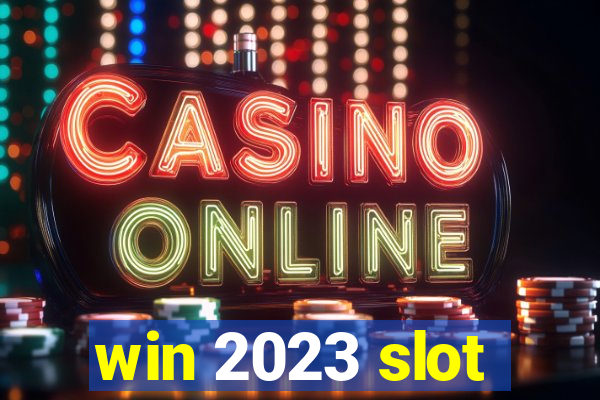 win 2023 slot