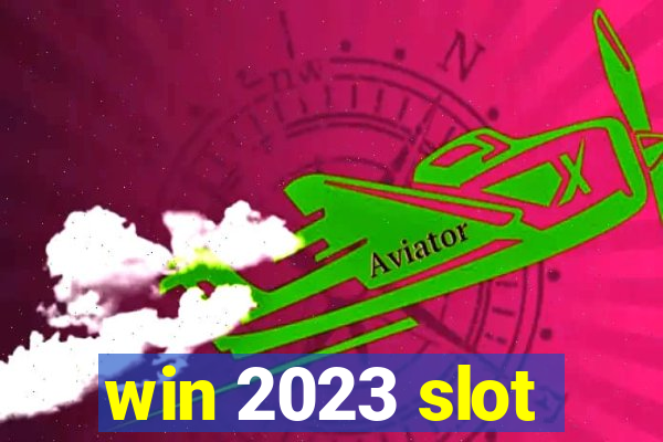 win 2023 slot