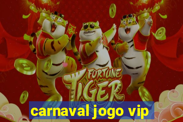 carnaval jogo vip