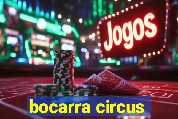 bocarra circus