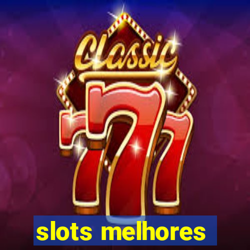 slots melhores