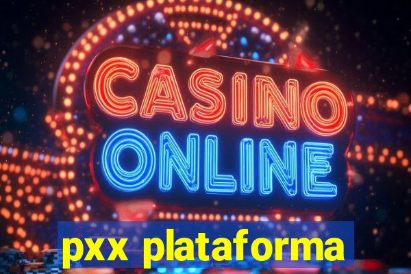 pxx plataforma