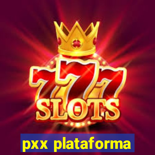 pxx plataforma