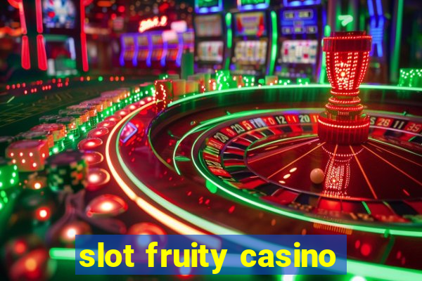 slot fruity casino