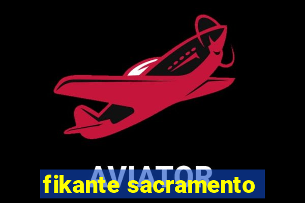 fikante sacramento