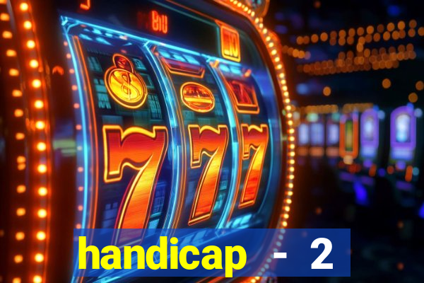 handicap - 2 resultado final