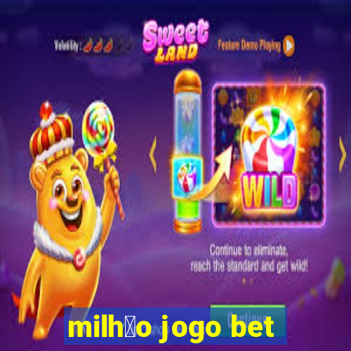 milh茫o jogo bet