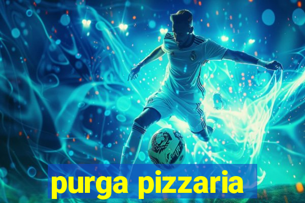 purga pizzaria