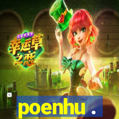 poenhu .