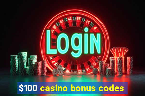 $100 casino bonus codes