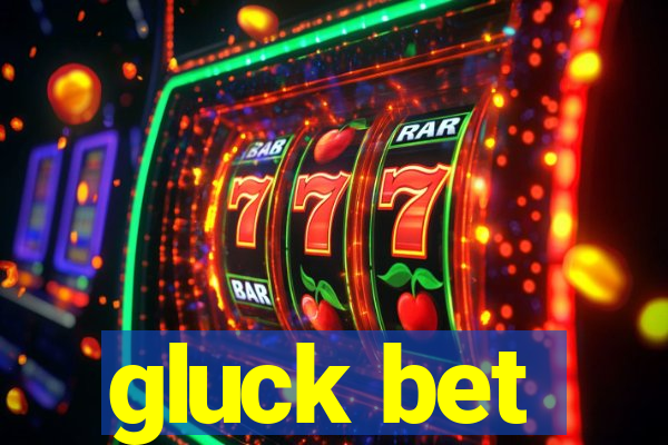 gluck bet