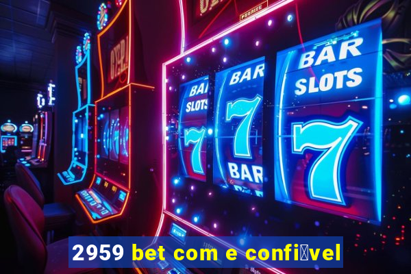 2959 bet com e confi谩vel