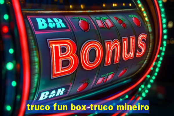 truco fun box-truco mineiro