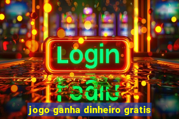 jogo ganha dinheiro gratis