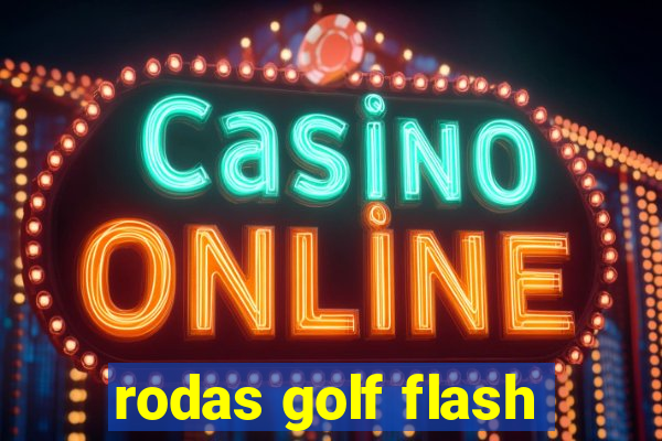 rodas golf flash