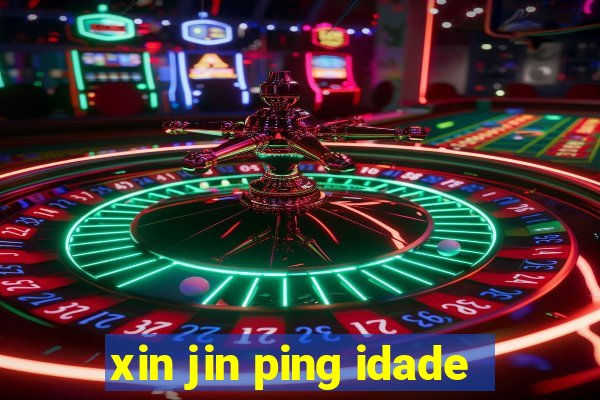 xin jin ping idade