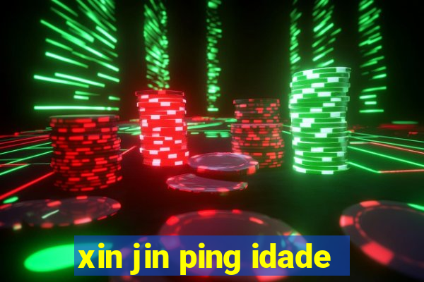 xin jin ping idade