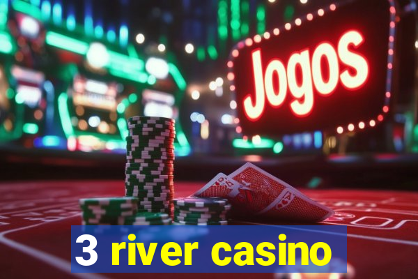 3 river casino