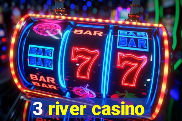 3 river casino