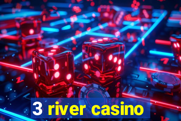 3 river casino