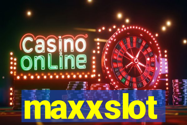 maxxslot