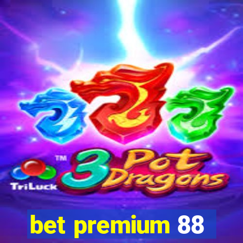 bet premium 88