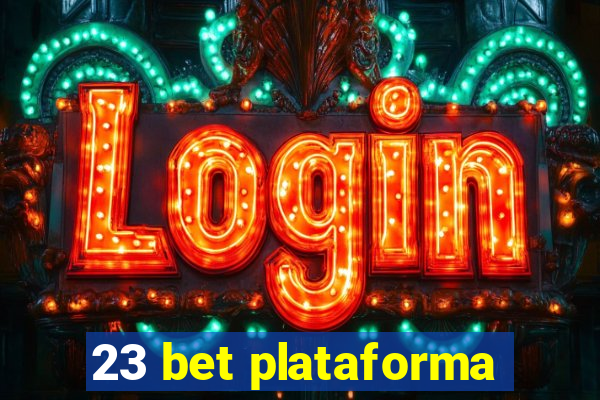 23 bet plataforma