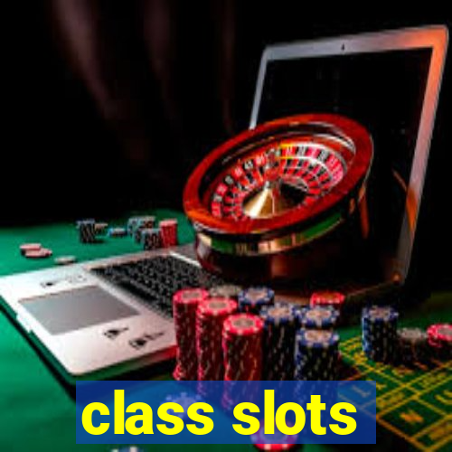 class slots